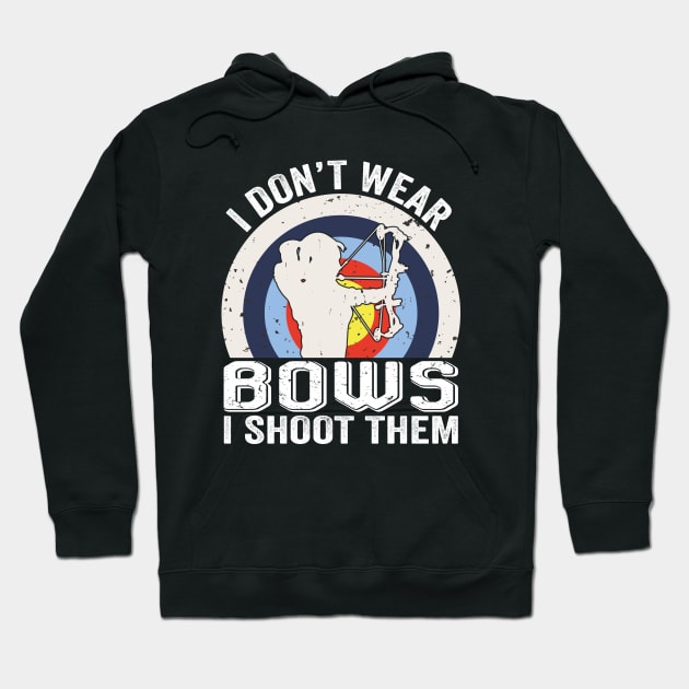 I Don't Wear Bows I Shoot Them Archery Girl Bowhunting Hoodie by Wakzs3Arts